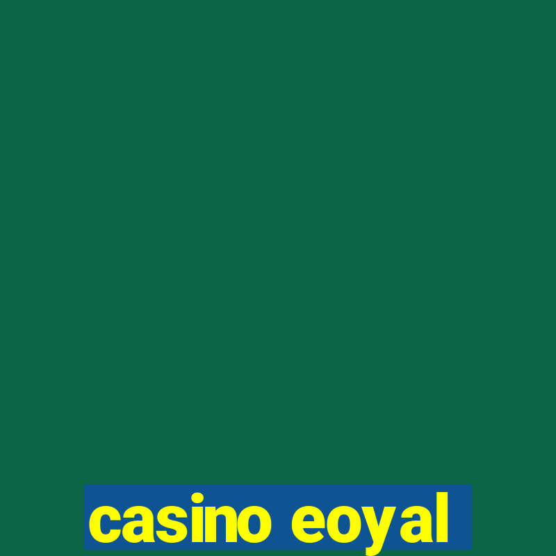 casino eoyal