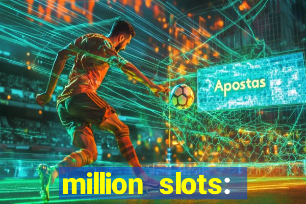 million slots: jackpot slots