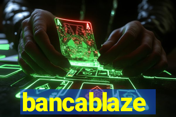 bancablaze