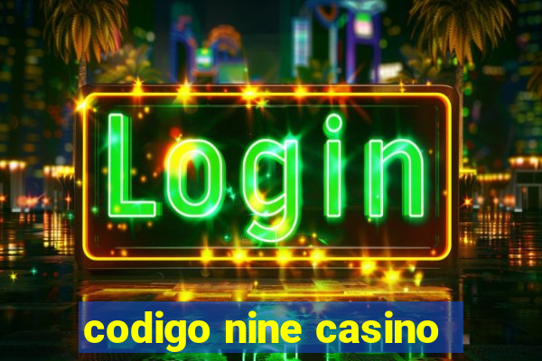 codigo nine casino