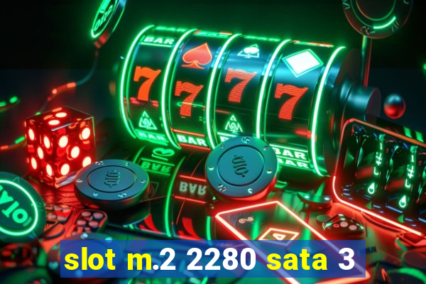 slot m.2 2280 sata 3