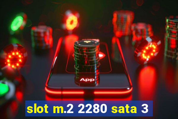 slot m.2 2280 sata 3