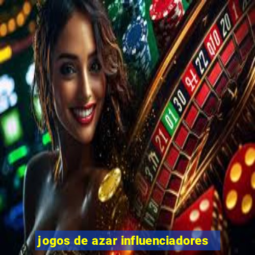 jogos de azar influenciadores