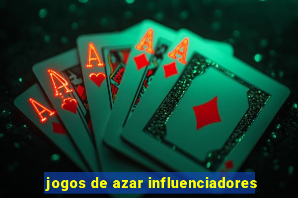 jogos de azar influenciadores