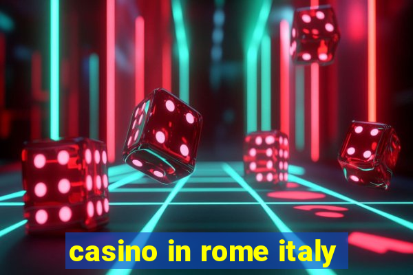 casino in rome italy