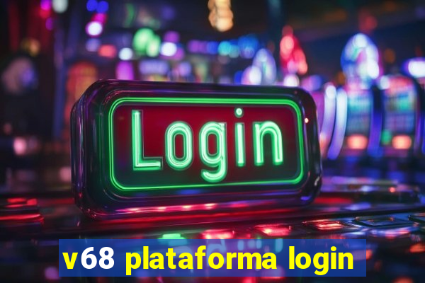 v68 plataforma login