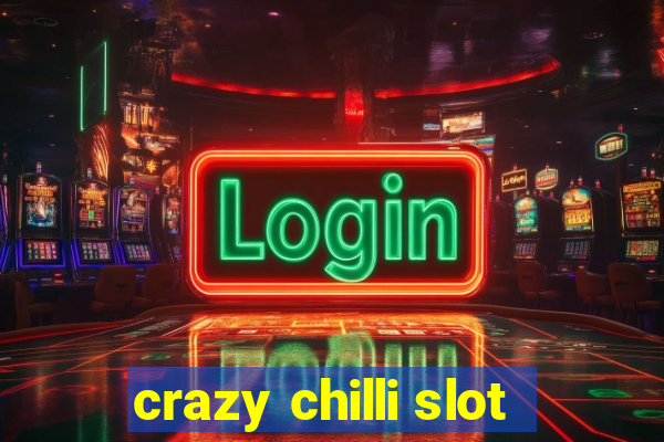 crazy chilli slot