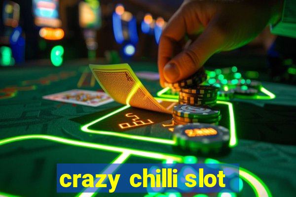 crazy chilli slot