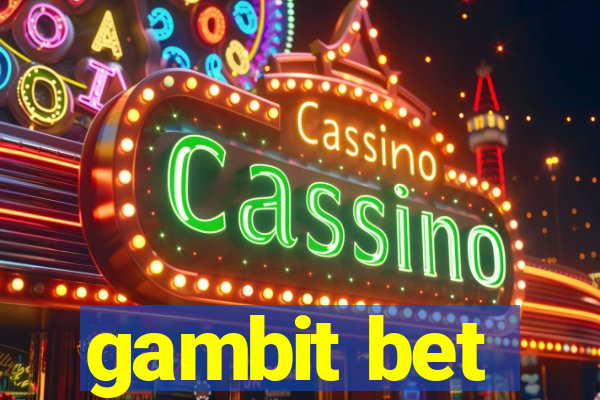 gambit bet