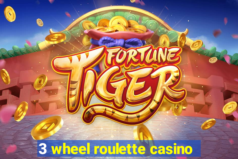 3 wheel roulette casino