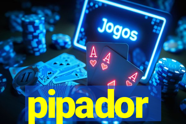 pipador