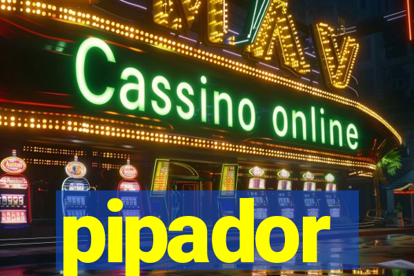 pipador