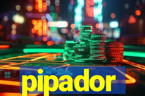 pipador