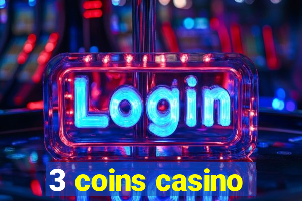 3 coins casino