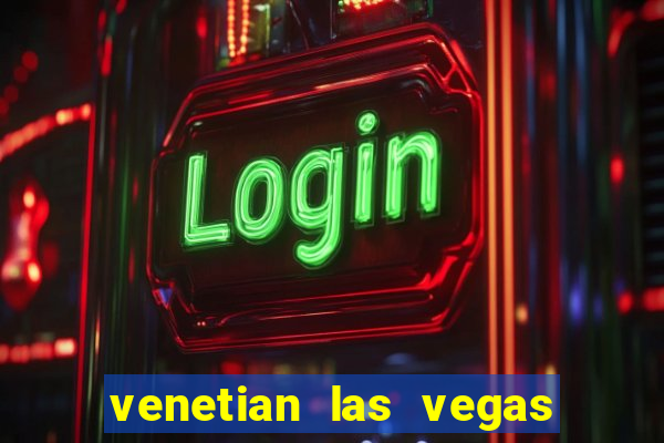 venetian las vegas hotel and casino