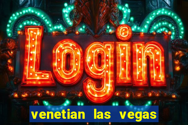 venetian las vegas hotel and casino