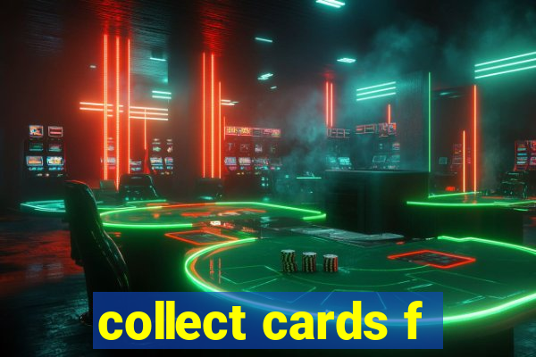 collect cards f