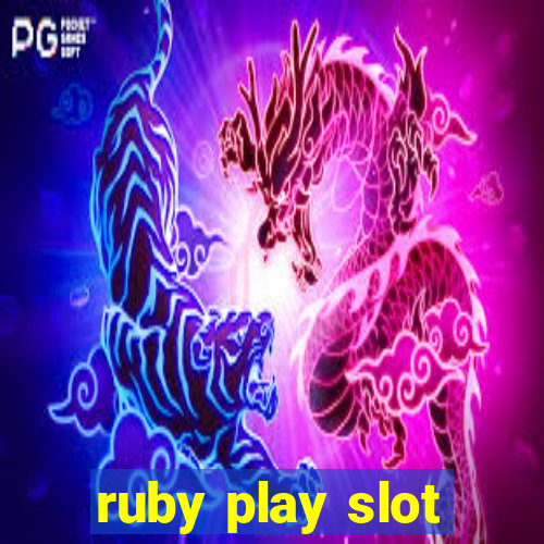 ruby play slot