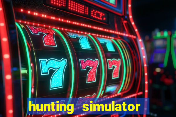 hunting simulator 4x4 dinheiro infinito download