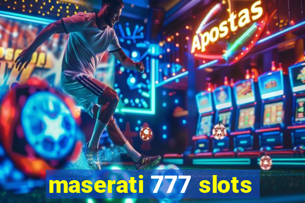 maserati 777 slots