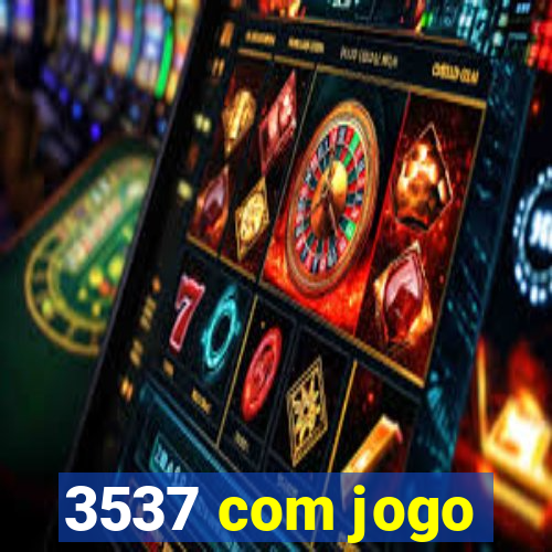 3537 com jogo