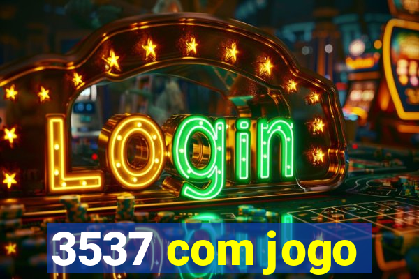 3537 com jogo