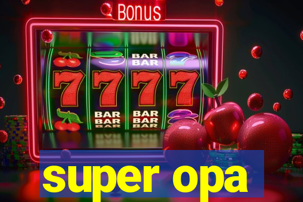 super opa