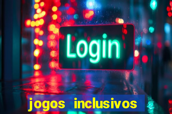 jogos inclusivos educa??o física