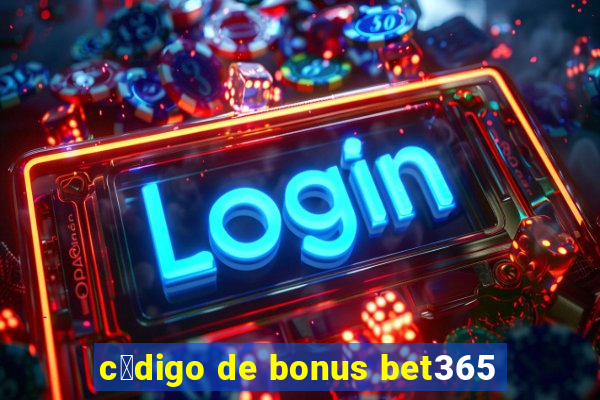 c贸digo de bonus bet365