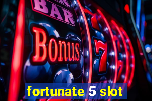 fortunate 5 slot