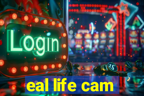 eal life cam