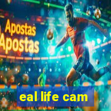 eal life cam