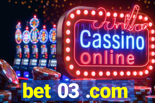 bet 03 .com