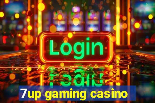 7up gaming casino