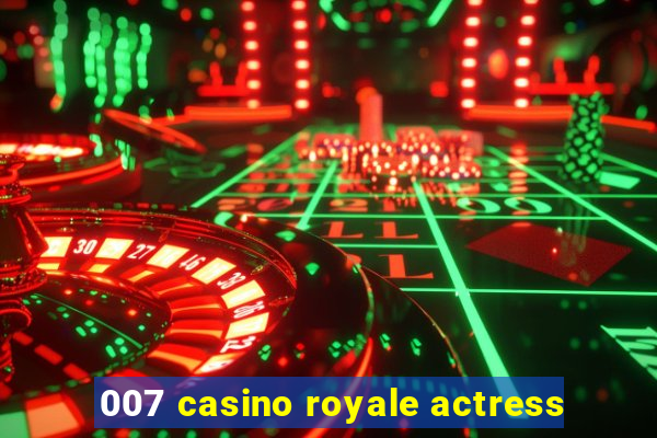 007 casino royale actress