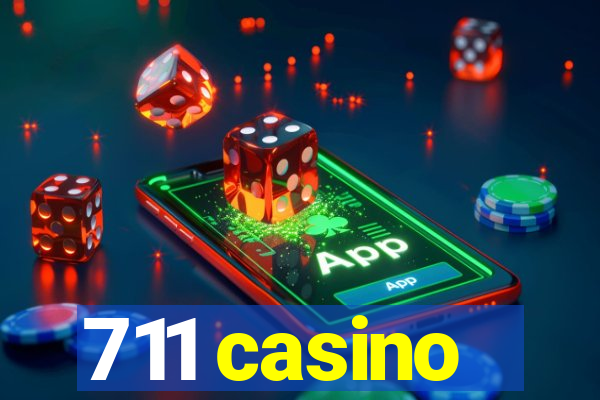 711 casino