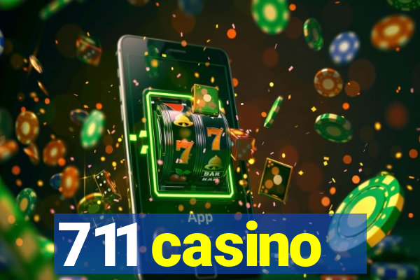 711 casino