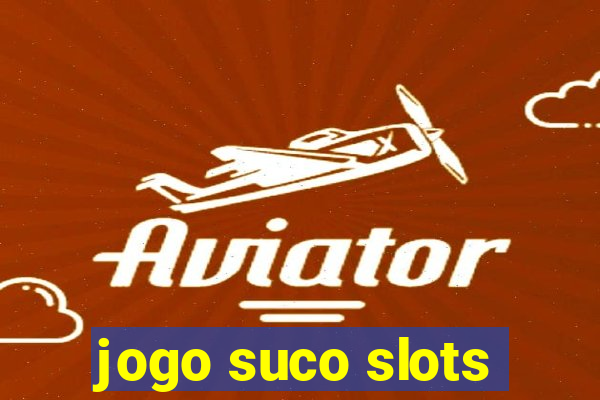 jogo suco slots