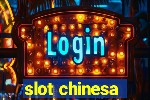 slot chinesa