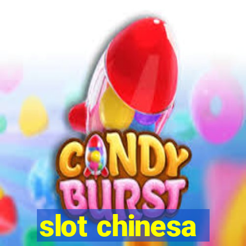 slot chinesa