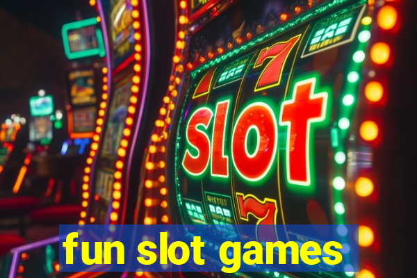 fun slot games