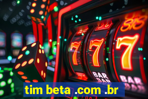 tim beta .com .br