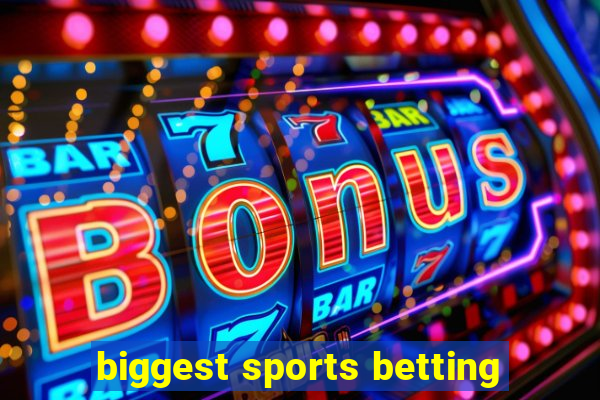 biggest sports betting