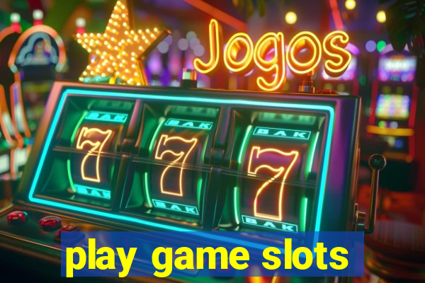 play game slots