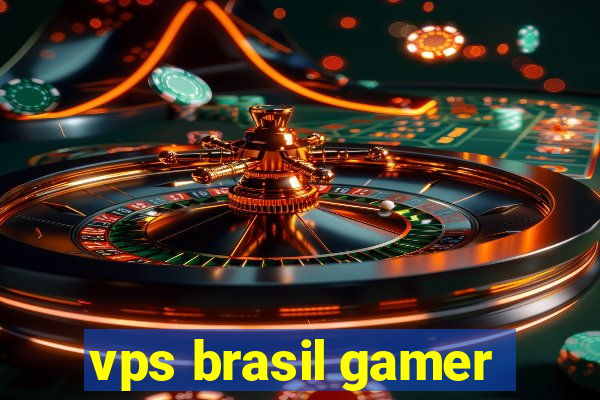 vps brasil gamer