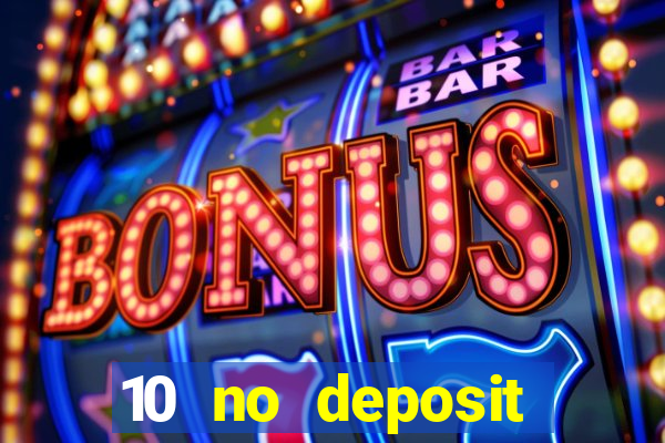 10 no deposit casino bonus