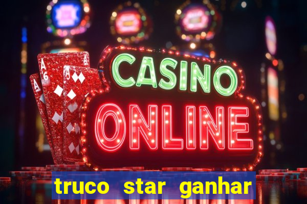 truco star ganhar dinheiro pix