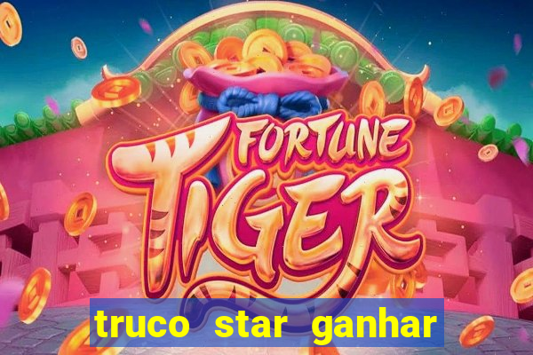 truco star ganhar dinheiro pix