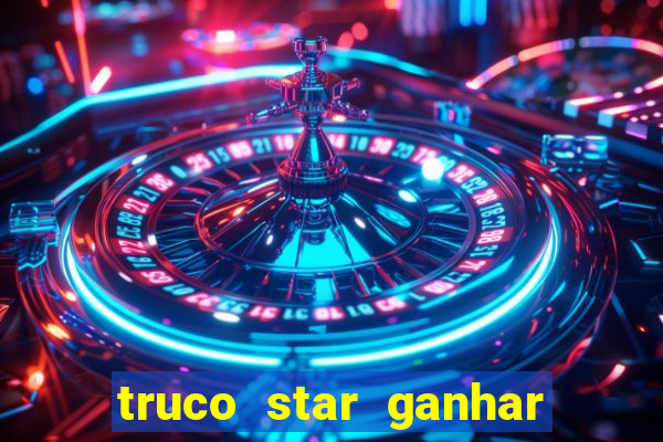 truco star ganhar dinheiro pix