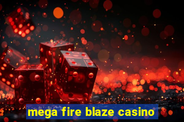 mega fire blaze casino